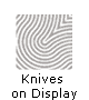 Knives  
 on Display